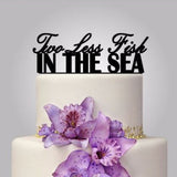 Rustic Wood cake topper "Two less fish in the sea"